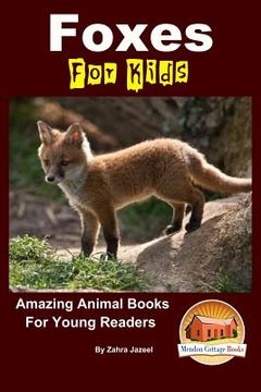 portada Foxes For Kids - Amazing Animal Books For Young Readers