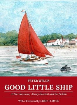 portada Good Little Ship: Arthur Ransome, Nancy Blackett and the Goblin