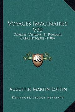 portada Voyages Imaginaires V30: Songes, Visions, Et Romans Cabalistiques (1788) (en Francés)