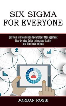 portada Six Sigma for Everyone: Six Sigma Information Technology Management (Step-By-Step Guide to Improve Quality and Eliminate Defects) (en Inglés)