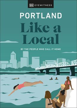 portada Portland Like a Local: By the People who Call it Home (Local Travel Guide)