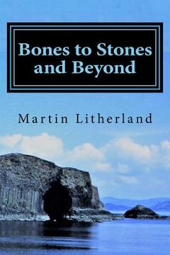 portada Bones to Stones and Beyond: My stories, my passions, my life