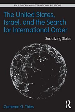 portada The United States, Israel, and the Search for International Order: Socializing States (en Inglés)