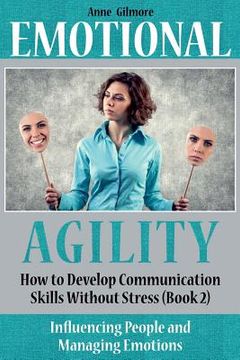 portada Emotional Agility: : How to Develop Communication Skills Without Stress. Book 2 (en Inglés)