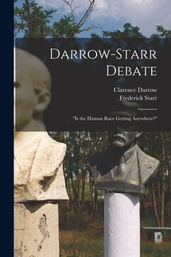 portada Darrow-Starr Debate: "Is the Human Race Getting Anywhere?" (en Inglés)