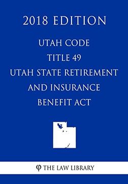 portada Utah Code - Title 49 - Utah State Retirement and Insurance Benefit act (en Inglés)