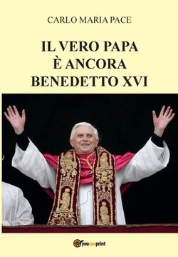 portada Il vero Papa è ancora Benedetto XVI (en Italiano)