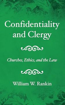 portada Confidentiality and Clergy: Churches, Ethics, and the law (en Inglés)