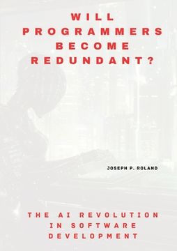 portada Will Programmers Become Redundant?: The AI Revolution in Software Development (en Inglés)