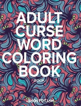 portada Adult Curse Word Coloring Book - Vol. 1 (en Inglés)