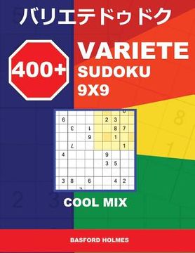 portada 400 + Variete Sudoku 9x9 Cool Mix: Holmes Presents to Your Attention a Collection of Carefully Tested Sudoku. (Plus 250 Sudoku and 250 Puzzles That Ca (in English)