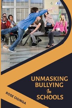 portada Unmasking bullying in schools: A handbook for students, parents and teachers. (en Inglés)