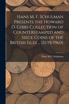 portada Hans M. F. Schulman Presents the Howard D. Gibbs Collection of Counterstamped and Siege Coins of the British Isles ... [11/19/1960] (in English)