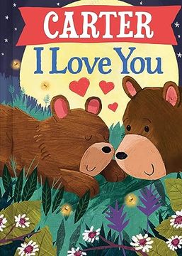 portada Carter i Love You: A Personalized Bedtime Book for Babies and Toddlers (i Love you Bears) (en Inglés)