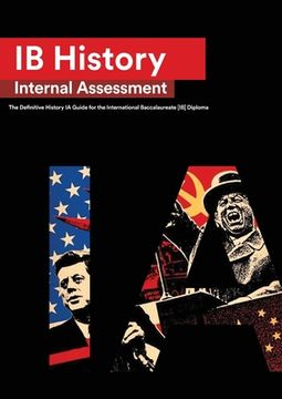 portada IB History Internal Assessment: The Definitive History [HL/SL] IA Guide For the International Baccalaureate [IB] Diploma (en Inglés)