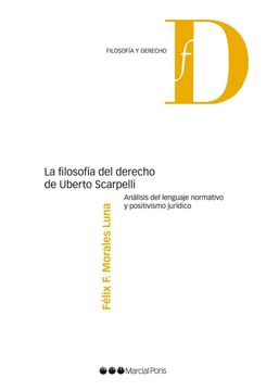 portada La Filosofia del Derecho de Uberto Scarpelli: Analisis del Lengua je Normativo y Positivismo Juridico
