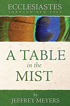 portada Ecclesiastes Through new Eyes: A Table in the Mist (en Inglés)