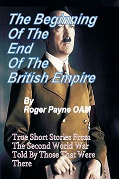 portada Beginning of the end of the British Empire: True Short Stories That Show how the Demise of British Empire Began With the Second World war 