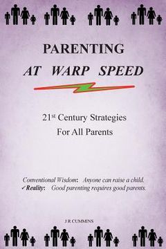 portada Parenting at Warp Speed: Practical Parenting for Mothers and Fathers that like their kids (en Inglés)