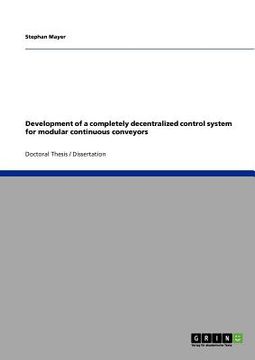 portada development of a completely decentralized control system for modular continuous conveyors (en Inglés)