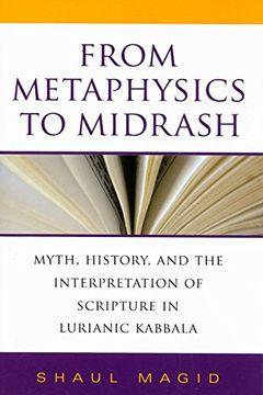 portada From Metaphysics to Midrash: Myth, History, and the Interpretation of Scripture in Lurianic Kabbala (Indiana Studies in Biblical Literature) (in English)