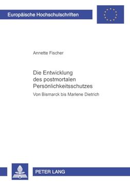 portada Die Entwicklung des Postmortalen Persönlichkeitsschutzes: Von Bismarck bis Marlene Dietrich (en Alemán)