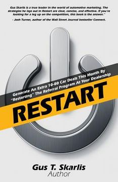 portada Restart: Generate An Extra 10-80 Car Deals This Month By "Restarting" The Referral Program At Your Dealership (en Inglés)