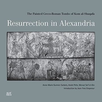 portada Resurrection in Alexandria: The Painted Greco-Roman Tombs of kom Al-Shuqafa 