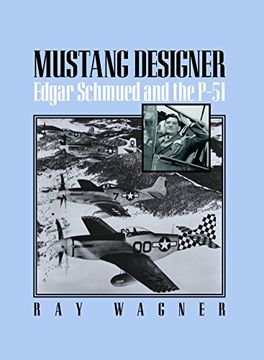 portada Mustang Designer: Edgar Schmued and the P-51 (en Inglés)
