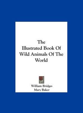portada the illustrated book of wild animals of the world (in English)