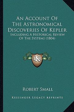 portada an account of the astronomical discoveries of kepler: including a historical review of the systems (1804)