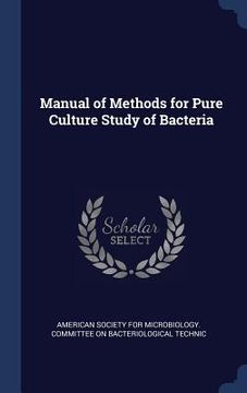 portada Manual of Methods for Pure Culture Study of Bacteria (in English)