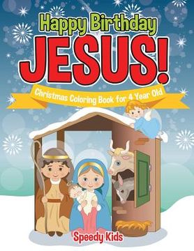 portada Happy Birthday Jesus! Christmas Coloring Book for 4 Year Old (en Inglés)