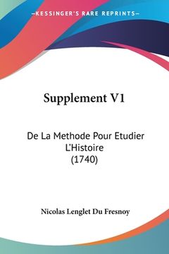 portada Supplement V1: De La Methode Pour Etudier L'Histoire (1740) (en Francés)