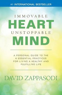 portada Immovable Heart Unstoppable Mind: A Personal Guide To The 6 Essential Practices For Living A Healthy And Fulfilling Life (en Inglés)