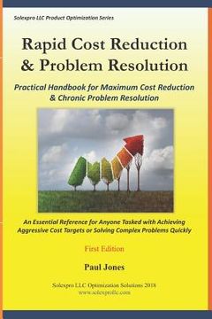 portada Rapid Cost Reduction & Problem Resolution: Practical Handbook for Maximum Cost Reduction & Chronic Problem Resolution (en Inglés)