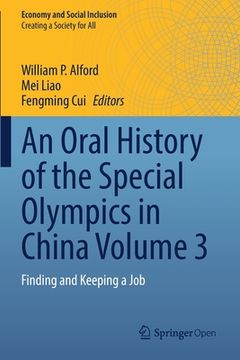 portada An Oral History of the Special Olympics in China Volume 3: Finding and Keeping a Job (en Inglés)