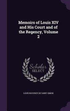 portada Memoirs of Louis XIV and His Court and of the Regency, Volume 2 (in English)