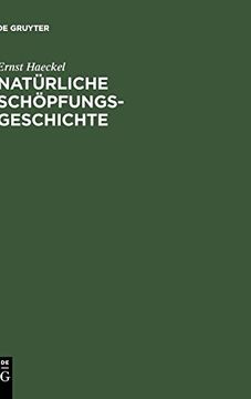 portada Naturliche Schopfungsgeschichte: Gemeinverstandliche Wissenschaftliche Vortrage Uber die Entwickelungslehre im Allgemeinen und Diejenige von Darwin, g (in German)