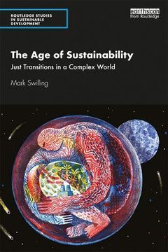 portada The age of Sustainability: Just Transitions in a Complex World (Routledge Studies in Sustainable Development) (en Inglés)