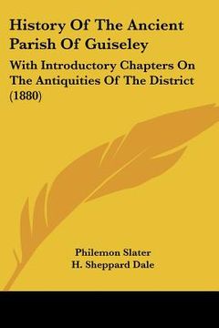 portada history of the ancient parish of guiseley: with introductory chapters on the antiquities of the district (1880) (en Inglés)