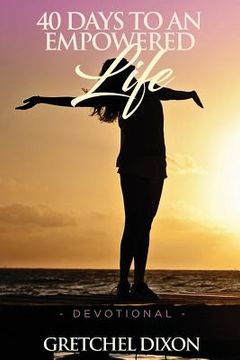 portada 40 Days to an Empowered Life Devotional (en Inglés)