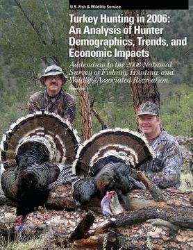 portada Turkey Hunting in 2006: An Analysis of Hunter Demographics, Trends, and Economic Impacts (en Inglés)
