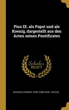 portada Pius ix. Als Papst und als Koenig, Dargestellt aus den Acten Seines Pontificates (in German)
