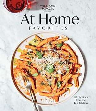 portada Williams Sonoma at Home Favorites: 110+ Recipes From the Test Kitchen (en Inglés)