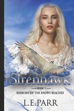 portada Sirenhawk Book I: Misborn of the Snowy Reaches (en Inglés)