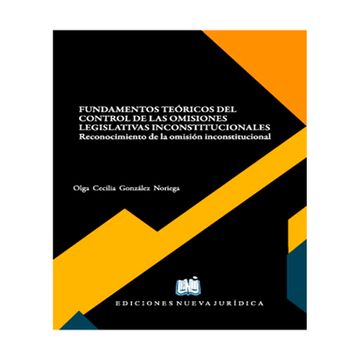 portada FUNDAMENTOS TEÓRICOS DEL CONTROL DE LAS OMISIONES LEGISLATIVAS INCONSTITUCIONALES (in Spanish)
