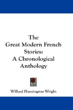 portada the great modern french stories: a chronological anthology (en Inglés)