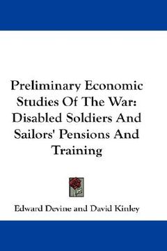portada preliminary economic studies of the war: disabled soldiers and sailors' pensions and training