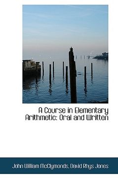 portada a course in elementary arithmetic: oral and written (en Inglés)